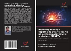 Cover-Bild zum Titel 'Protoko¿y routingu odporne na awarie oparte na uczeniu maszynowym w sieciach MANETs' von 'Suneel Kumar Duvvuri, Ramakrishna Seelam'