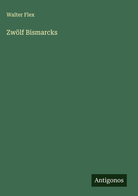 Zwölf Bismarcks - Walter Flex