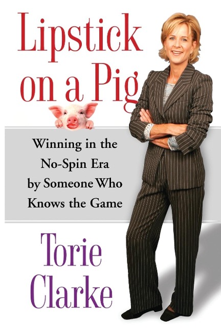 Lipstick on a Pig - Torie Clarke