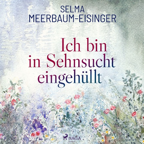 Ich bin in Sehnsucht eingehüllt - Selma Meerbaum-Eisinger
