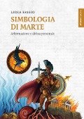 Simbologia di Marte. Affermazione e difesa personale - Lidia Fassio