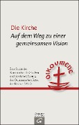 Cover-Bild zum Titel 'Die Kirche: Auf dem Weg zu einer gemeinsamen Vision' von 'Ökumenischer Rat der Kirchen (ÖKR)'