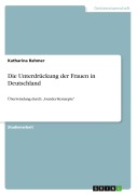 Cover-Bild zum Titel 'Die Unterdrückung der Frauen in Deutschland' von 'Katharina Rahmer'