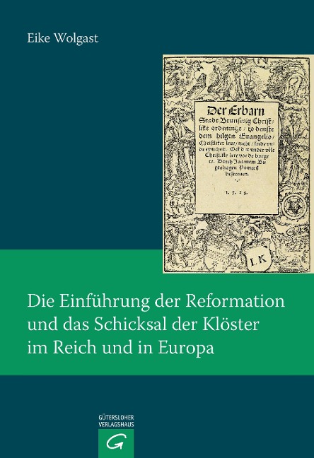 Die Einführung der Reformation und das Schicksal der Klöster im Reich und in Europa - Eike Wolgast