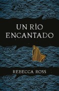 Cover-Bild zum Titel 'Un Rio Encantado (Elements of Cadence 1) -V1' von 'Rebecca Ross'