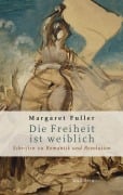 Cover-Bild zum Titel 'Die Freiheit ist weiblich' von 'Margaret Fuller'