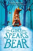 Cover-Bild zum Titel 'The Girl Who Speaks Bear' von 'Sophie Anderson'