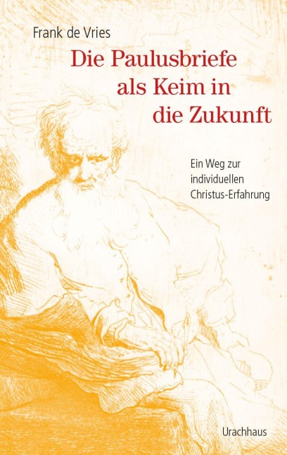 Die Paulusbriefe als Keim in die Zukunft - Frank de Vries