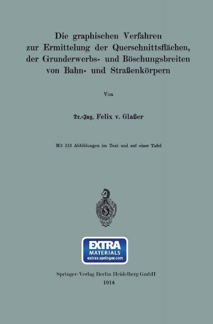 Die graphischen Verfahren zur Ermittelung der Querschnittsflächen, der Grunderwerbs- und Böschungsbreiten von Bahn- und Straßenkörpern - Felix von Glaßer