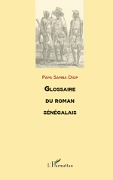 Cover-Bild zum Titel 'GLOSSAIRE DU ROMAN SENEGALAIS' von 'Papa Samba Diop'