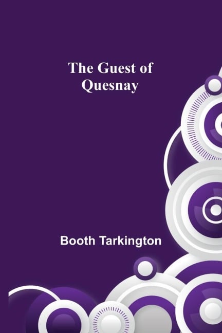 The Guest of Quesnay - Booth Tarkington