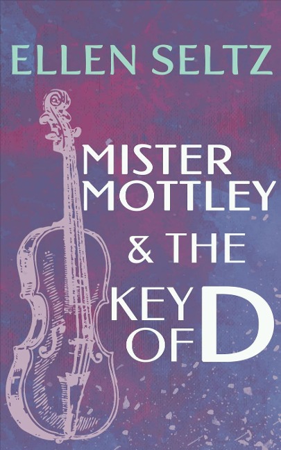 Mister Mottley and the Key of D (Edmund Mottley Short Mysteries, #1) - Ellen Seltz