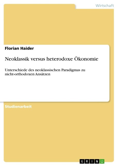 Neoklassik versus heterodoxe Ökonomie - Florian Haider