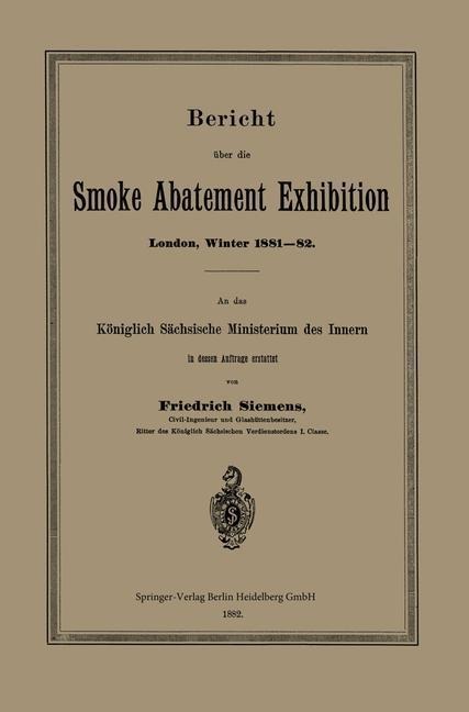 Bericht über die Smoke Abatement Exhibition, London, Winter 1881-82 - Friedrich Siemens