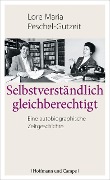 Cover-Bild zum Titel 'Selbstverständlich gleichberechtigt' von 'Lore Maria Peschel-Gutzeit, Lore Maria Peschel-Gutzeit'