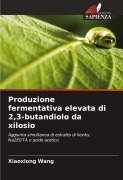 Cover-Bild zum Titel 'Produzione fermentativa elevata di 2,3-butandiolo da xilosio' von 'Xiaoxiong Wang'