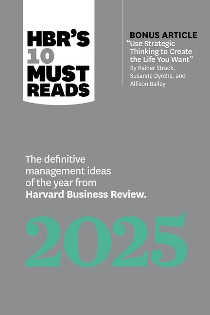 Hbr's 10 Must Reads 2025 - Harvard Business Review, Jamil Zaki, Ginni Rometty, Huggy Rao, Robert I Sutton