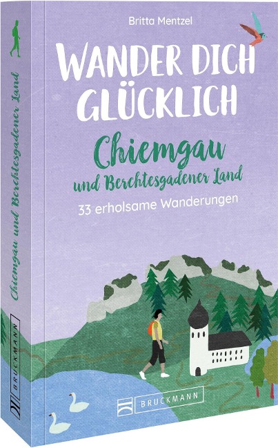 Wander dich glücklich - Chiemgau und Berchtesgadener Land - Britta Mentzel