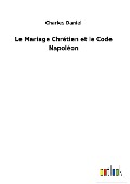 Le Mariage Chrétien et le Code Napoléon - Charles Daniel