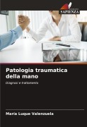 Cover-Bild zum Titel 'Patologia traumatica della mano' von 'María Luque Valenzuela'