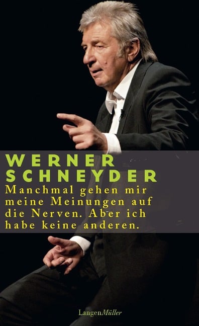 Manchmal gehen mir meine Meinungen auf die Nerven. Aber ich habe keine anderen - Werner Schneyder