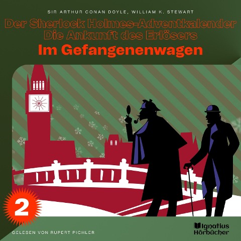 Im Gefangenenwagen (Der Sherlock Holmes-Adventkalender - Die Ankunft des Erlösers, Folge 2) - Arthur Conan Doyle, William K. Stewart