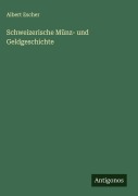 Schweizerische Münz- und Geldgeschichte - Albert Escher