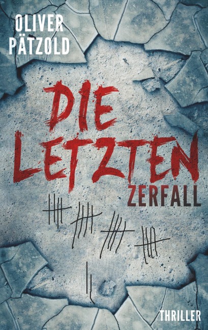 Die Letzten: Zerfall - Oliver Pätzold