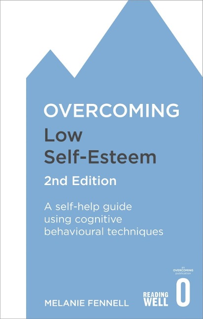 Overcoming Low Self-Esteem, 2nd Edition - Melanie Fennell