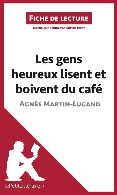 Les gens heureux lisent et boivent du café d'Agnès Martin-Lugand (Fiche de lecture) - Lepetitlitteraire, Sophie Piret