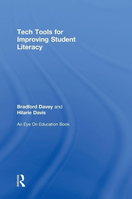 Tech Tools for Improving Student Literacy - Bradford T. Davey, Hilarie B. Davis