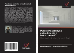 Cover-Bild zum Titel 'Publiczna polityka zatrudnienia i trójstronno¿¿:' von 'Lorena Ferraz Cordeiro Gonçalves'