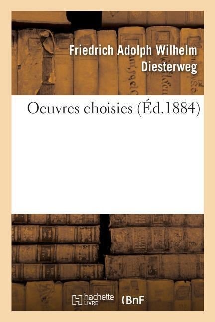 Oeuvres Choisies - Friedrich Adolph Wilhelm Diesterweg