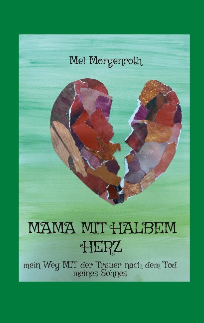 Mama mit halbem Herz - Mel Morgenroth