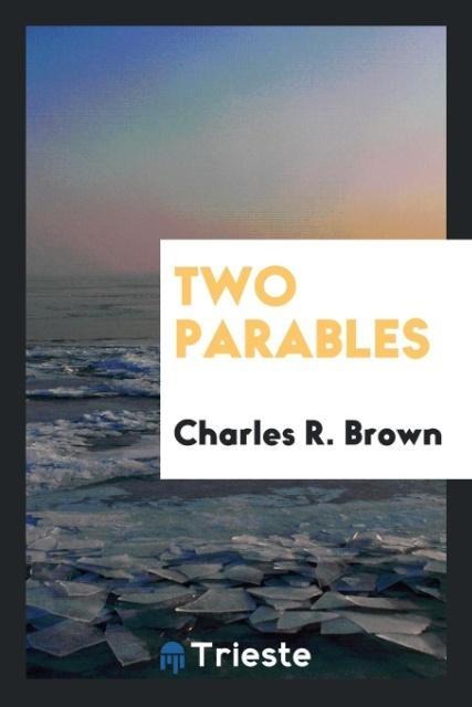 Two parables - Charles R. Brown