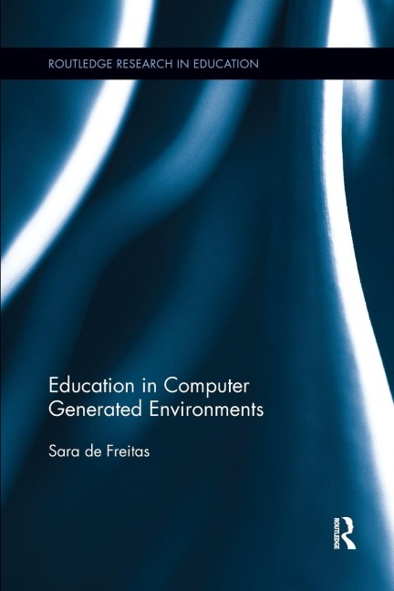 Education in Computer Generated Environments - Sara de Freitas