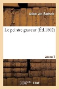Cover-Bild zum Titel 'Le Peintre Graveur. Volume 7' von 'Adam Von Bartsch'