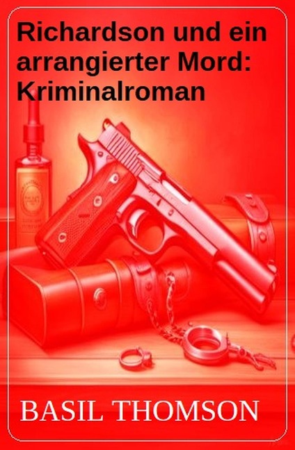 Richardson und ein arrangierter Mord: Kriminalroman - Basil Thomson