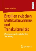 Brasilien zwischen Multikulturalismus und Transkulturalität - Susanne Krüger