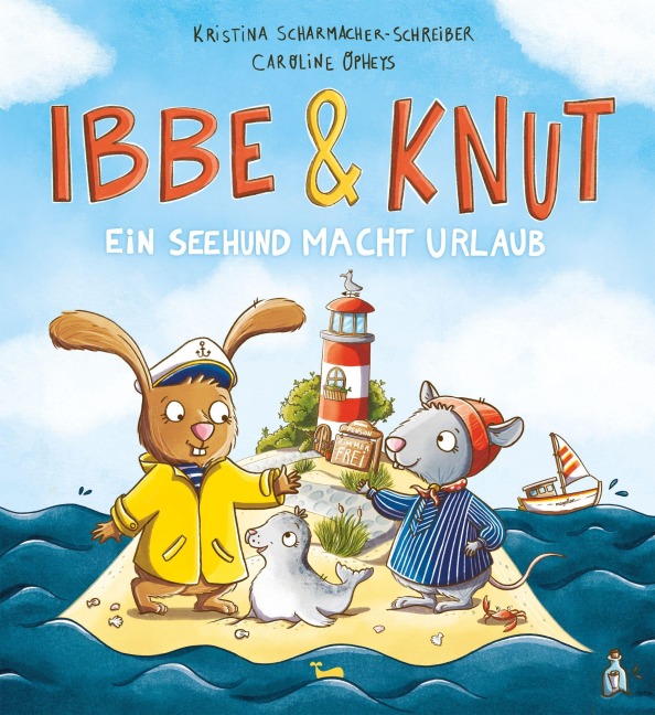 Ibbe & Knut - Ein Seehund macht Urlaub - Kristina Scharmacher-Schreiber