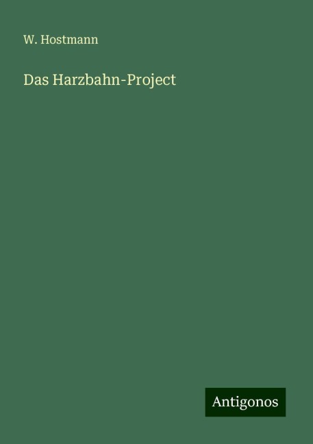 Das Harzbahn-Project - W. Hostmann