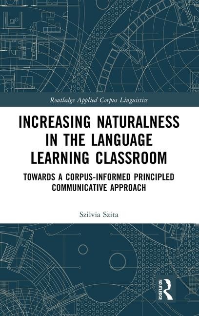 Increasing Naturalness in the Language Learning Classroom - Szilvia Szita
