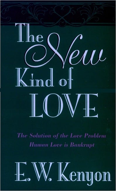 New Kind of Love - E. W. Kenyon