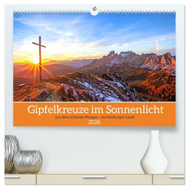 Gipfelkreuze im Sonnenlicht (hochwertiger Premium Wandkalender 2026 DIN A2 quer), Kunstdruck in Hochglanz - Christa Kramer