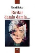 Birikir Damla Damla... - Meral Bekar