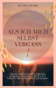 Cover-Bild zum Titel 'Als ich mich selbst vergass' von 'Klara Stark'