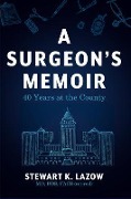 A Surgeon's Memoir - Stewart K. Lazow