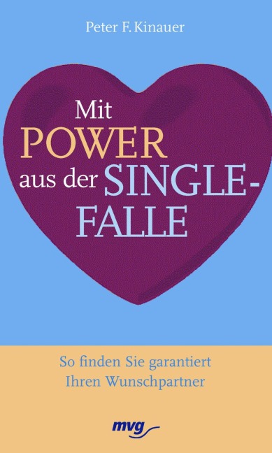 Mit Power aus der Singlefalle - Peter F. Kinauer