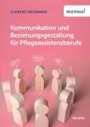 Cover-Bild zum Titel 'Kommunikation und Beziehungsgestaltung für Pflegeassistenzberufe' von 'Clemens Hausmann'