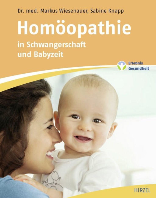 Homöopathie in Schwangerschaft und Babyzeit - Sabine Knapp, Markus Wiesenauer